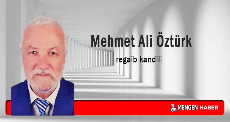 Mehmet Ali Öztürk Yazdı “Regaip Kandili”