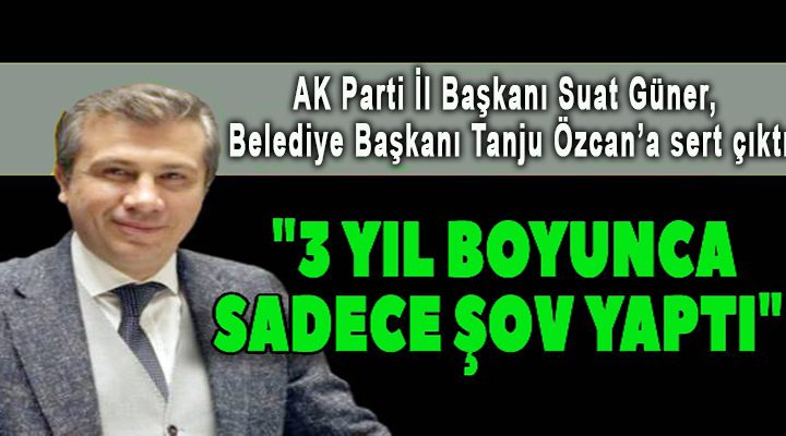 Başkan Suat Güner Belediye Başkanı Özcan’a Sert Çıktı