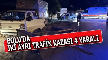 Bolu ve Yeniçağa’da İki Ayrı Trafik Kazasında 4 Yaralı