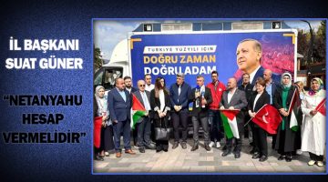 AK Parti Bolu İl Başkanı Suat Güner, “NETANYAHU HESAP VERMELİDİR”