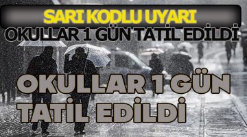 Sarı Kodlu Uyarı Geldi Okullar 1 Gün Tatil Edildi