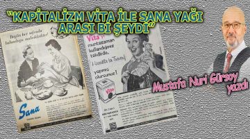 Kapitalizm Vita ile Sana Yağı Arası Bir Şeydi