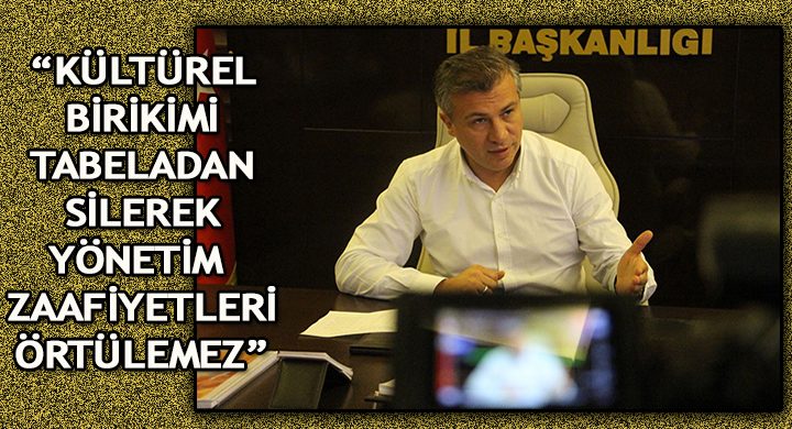 Suat Güner “Kültürel Bir Değer Tabela Üzerinden Silinemez”