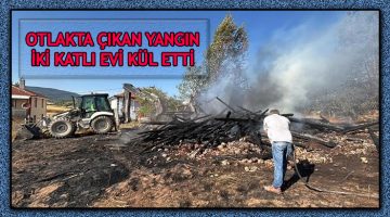 Otluk Arazide Çıkan Yangın İki Katlı Eve Sardı