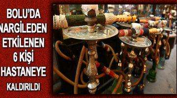 Bolu’da nargile 6 kişiyi hastanelik etti